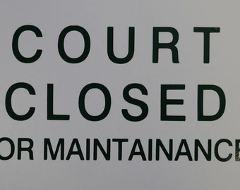 Court Signs - "Court Closed for Maintenance", 12" Wide x 10" high (140-53)