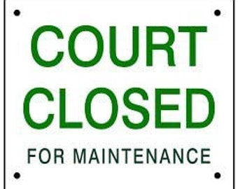 Court Signs - "Court Closed for Maintenance", 12" Wide x 10" high  (140-50)