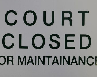 Court Signs - "Court Closed for Maintenance", 12" Wide x 10" high  (140-53)